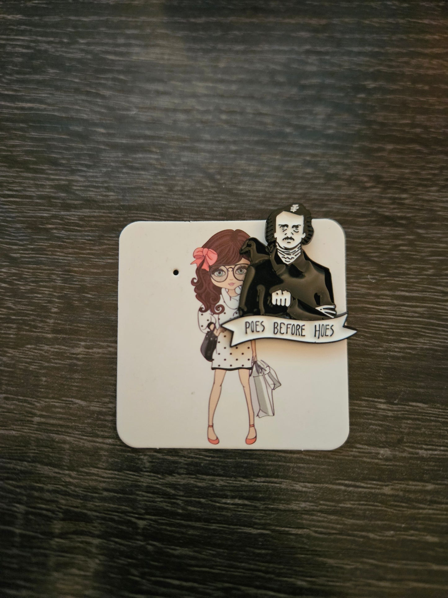 Funny Edgar Allan Poe Pin Badge, “Poes Before Hoes” Gothic, Humour